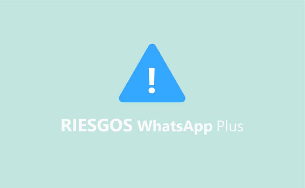 riesgos de usar WhatsApp Plus